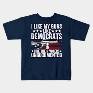 I Like My Guns Like Democrats Like Their Voters Undocumented Kids T-Shirt